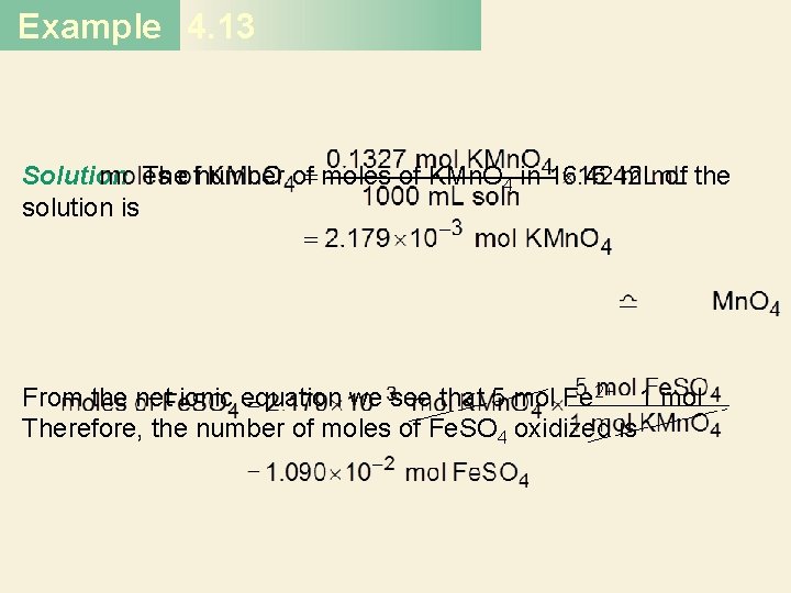 Example 4. 13 Solution The number of moles of KMn. O 4 in 16. Example 4. 13 Solution The number of moles of KMn. O 4 in 16.