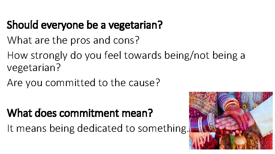 Should everyone be a vegetarian? What are the pros and cons? How strongly do
