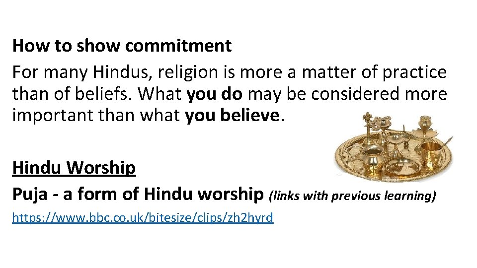 How to show commitment For many Hindus, religion is more a matter of practice