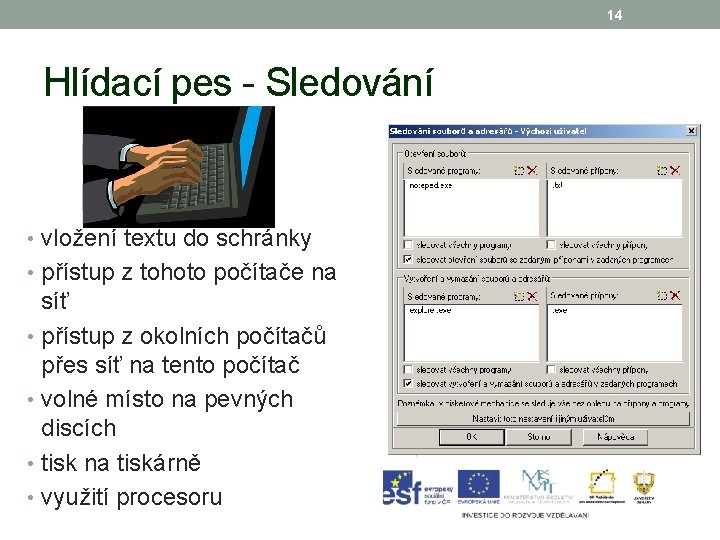 14 Hlídací pes - Sledování • vložení textu do schránky • přístup z tohoto