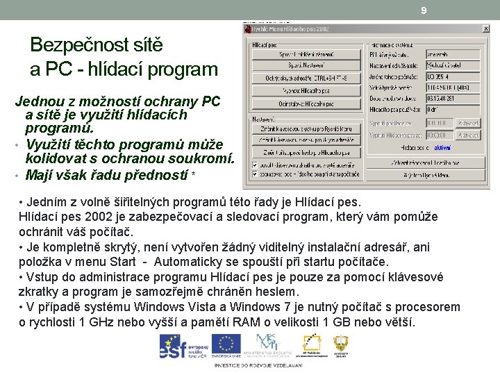 9 Bezpečnost sítě a PC - hlídací program Jednou z možností ochrany PC a