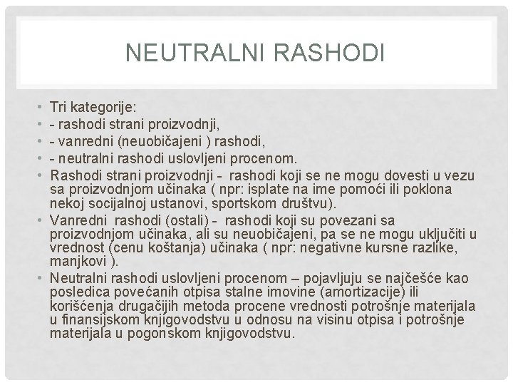 NEUTRALNI RASHODI • • • Tri kategorije: - rashodi strani proizvodnji, - vanredni (neuobičajeni