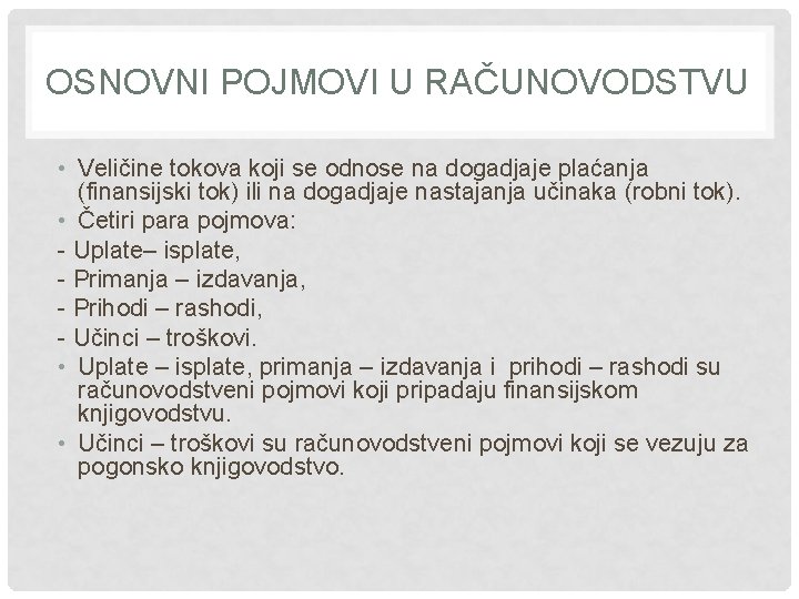 OSNOVNI POJMOVI U RAČUNOVODSTVU • Veličine tokova koji se odnose na dogadjaje plaćanja (finansijski