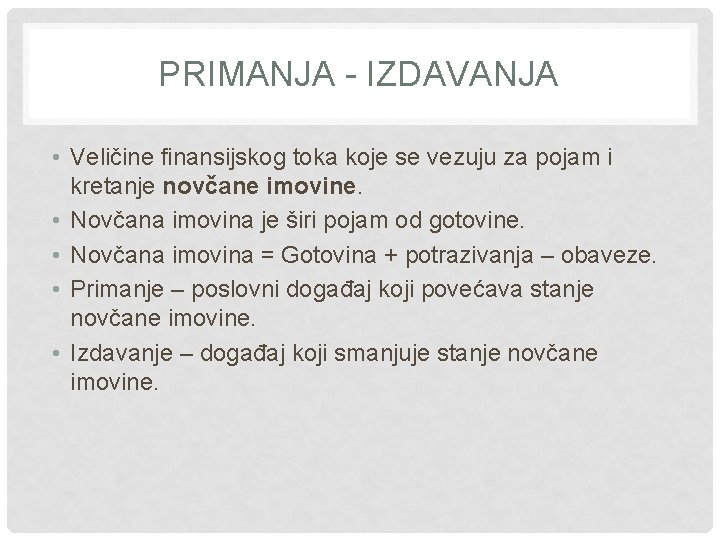 PRIMANJA - IZDAVANJA • Veličine finansijskog toka koje se vezuju za pojam i kretanje