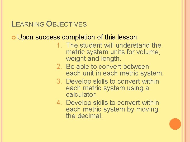 LEARNING OBJECTIVES Upon success completion of this lesson: 1. The student will understand the