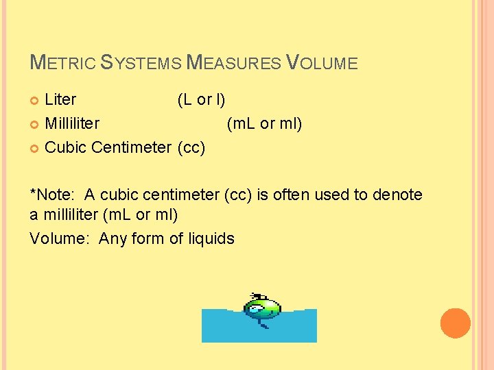 METRIC SYSTEMS MEASURES VOLUME Liter (L or l) Milliliter (m. L or ml) Cubic