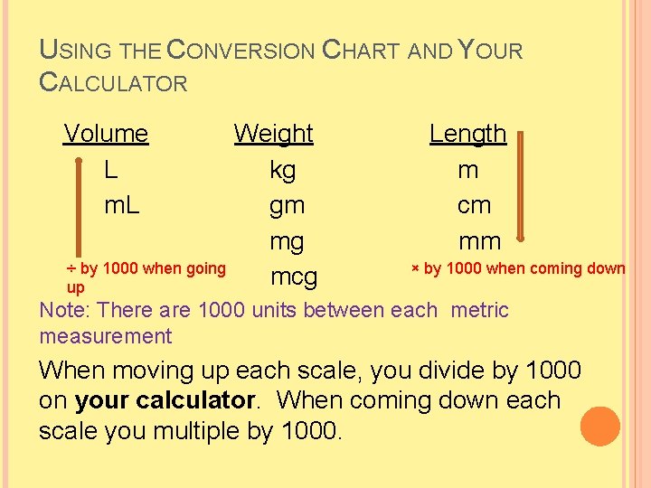 USING THE CONVERSION CHART AND YOUR CALCULATOR Volume L m. L ÷ by 1000