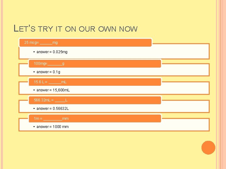 LET’S TRY IT ON OUR OWN NOW 25 mcg= ______mg • answer = 0.