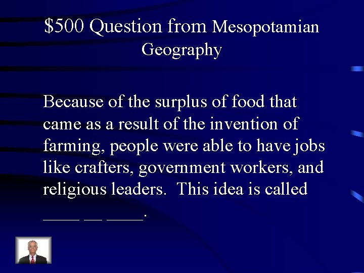 $500 Question from Mesopotamian Geography Because of the surplus of food that came as