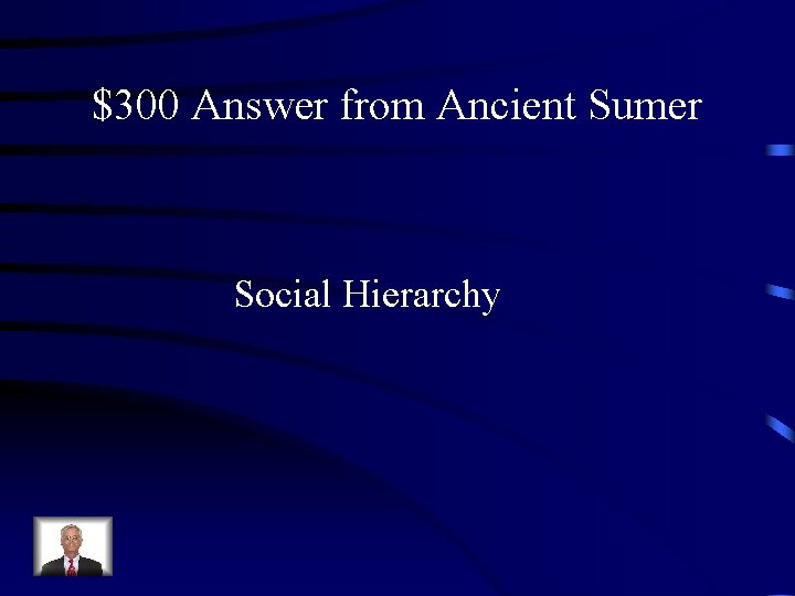 $300 Answer from Ancient Sumer Social Hierarchy 