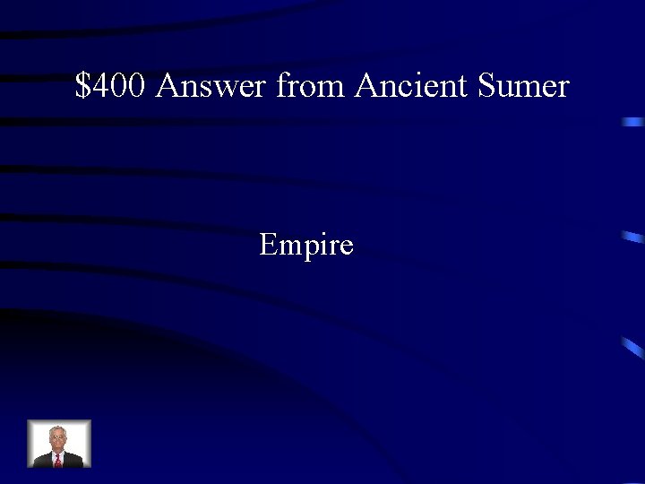 $400 Answer from Ancient Sumer Empire 