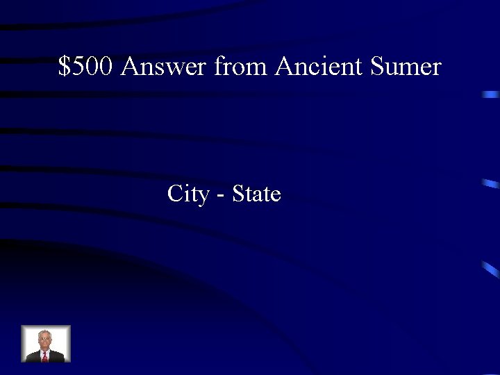 $500 Answer from Ancient Sumer City - State 