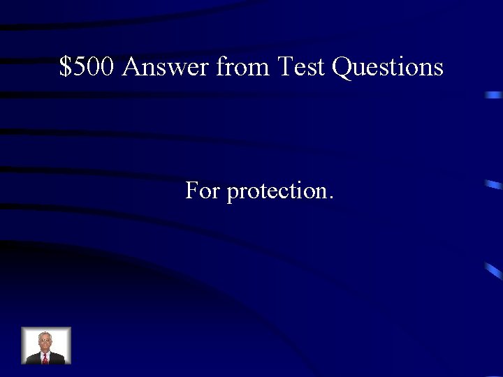 $500 Answer from Test Questions For protection. 