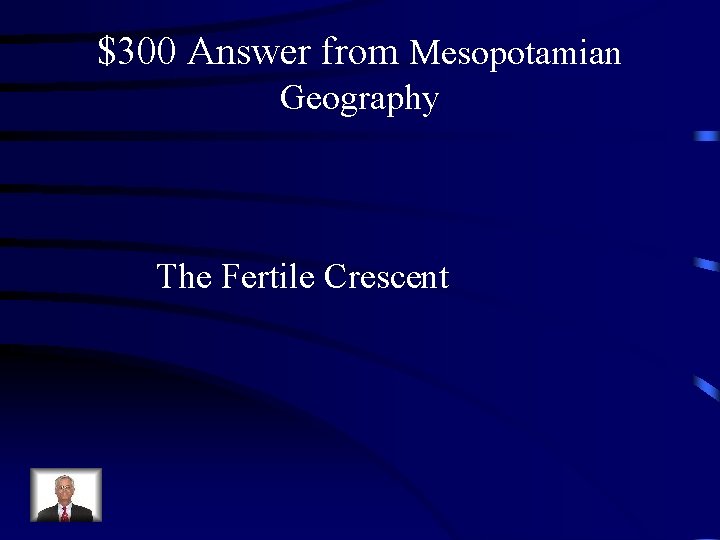 $300 Answer from Mesopotamian Geography The Fertile Crescent 