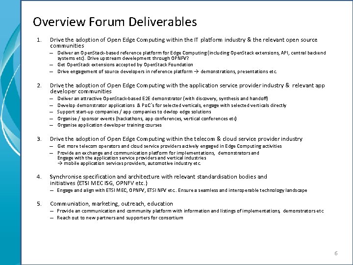 Overview Forum Deliverables 1. Drive the adoption of Open Edge Computing within the IT