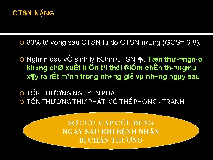 CTSN NẶNG 80% tö vong sau CTSN lµ do CTSN nÆng (GCS= 3 8).