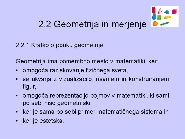 2. 2 Geometrija in merjenje 2. 2. 1 Kratko o pouku geometrije Geometrija ima