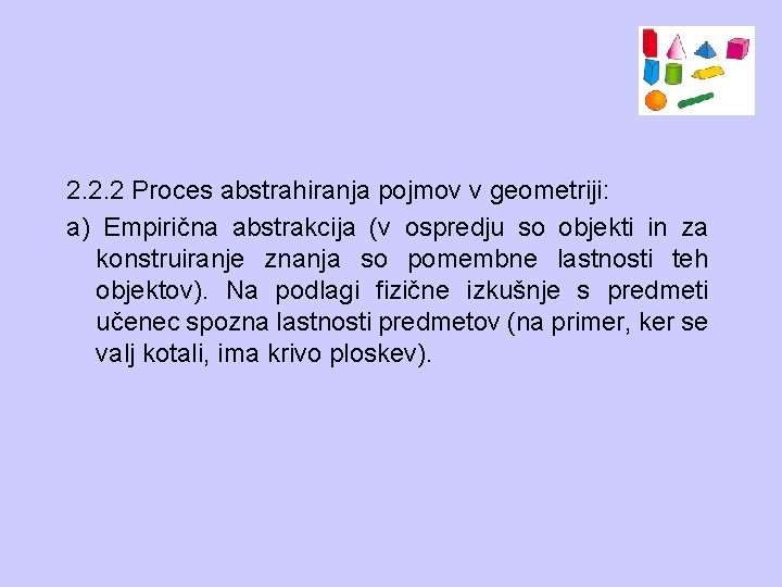 2. 2. 2 Proces abstrahiranja pojmov v geometriji: a) Empirična abstrakcija (v ospredju so