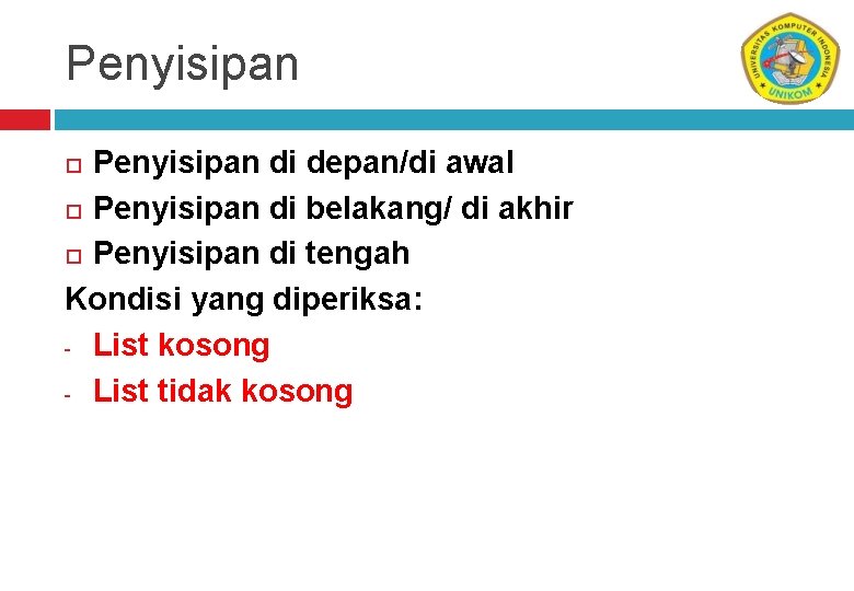 Penyisipan di depan/di awal Penyisipan di belakang/ di akhir Penyisipan di tengah Kondisi yang