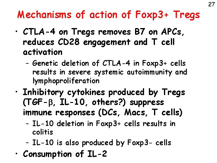 Mechanisms of action of Foxp 3+ Tregs • CTLA-4 on Tregs removes B 7