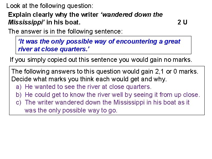 Look at the following question: Explain clearly why the writer ‘wandered down the Mississippi’