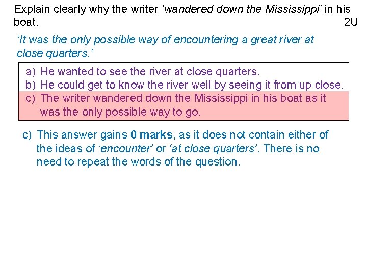 Explain clearly why the writer ‘wandered down the Mississippi’ in his boat. 2 U