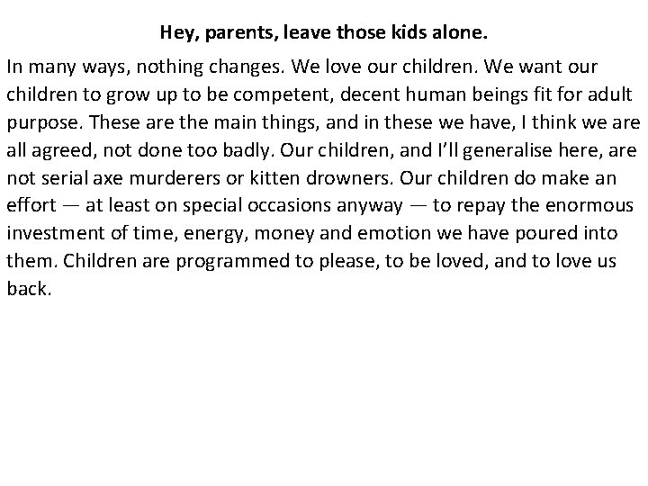 Hey, parents, leave those kids alone. In many ways, nothing changes. We love our