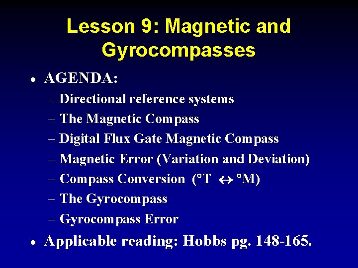 Lesson 9: Magnetic and Gyrocompasses · AGENDA: – Directional reference systems – The Magnetic