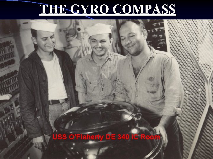 THE GYRO COMPASS USS O'Flaherty DE 340 IC Room 