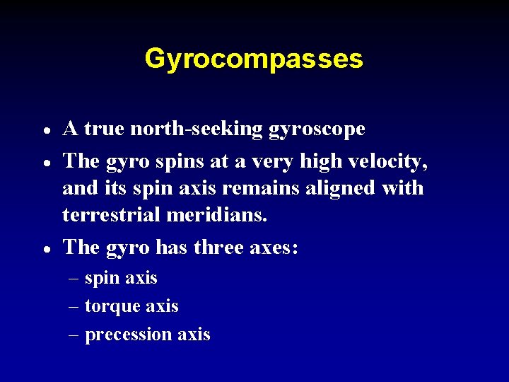 Gyrocompasses · · · A true north-seeking gyroscope The gyro spins at a very