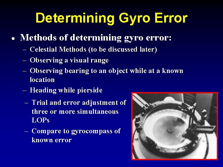 Determining Gyro Error · Methods of determining gyro error: – Celestial Methods (to be
