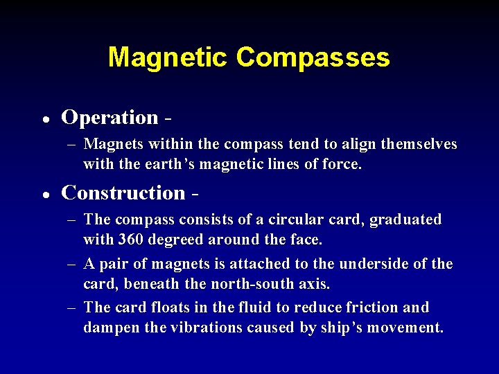 Magnetic Compasses · Operation – Magnets within the compass tend to align themselves with