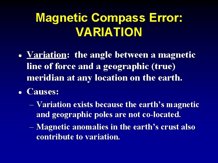 Magnetic Compass Error: VARIATION · · Variation: the angle between a magnetic line of