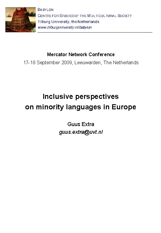 Mercator Network Conference 17 -18 September 2009, Leeuwarden, The Netherlands Inclusive perspectives on minority