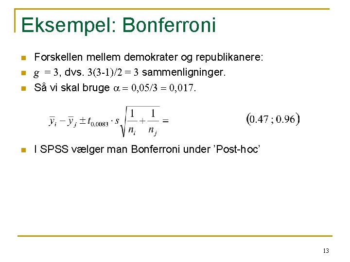 Eksempel: Bonferroni n Forskellen mellem demokrater og republikanere: g = 3, dvs. 3(3 -1)/2
