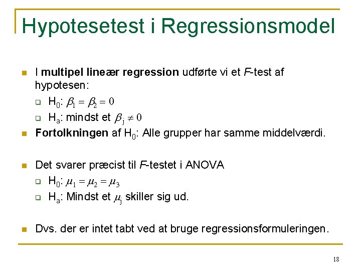 Hypotesetest i Regressionsmodel n n I multipel lineær regression udførte vi et F-test af