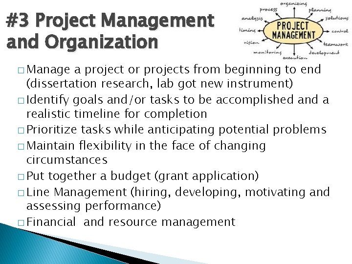 #3 Project Management and Organization � Manage a project or projects from beginning to