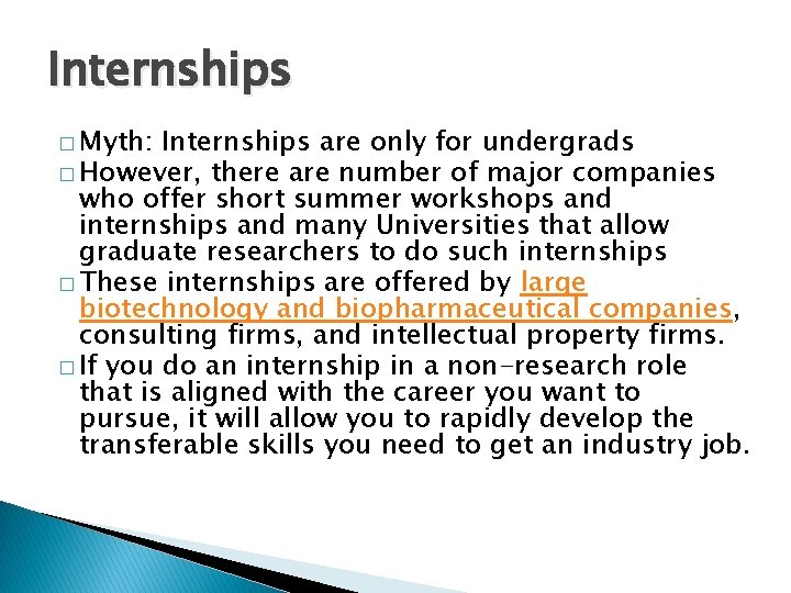 Internships � Myth: Internships are only for undergrads � However, there are number of