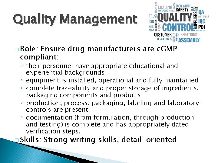 Quality Management � Role: Ensure drug manufacturers are c. GMP compliant: ◦ their personnel