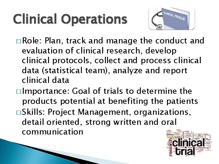 Clinical Operations � Role: Plan, track and manage the conduct and evaluation of clinical