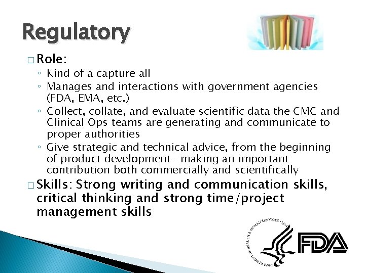 Regulatory � Role: ◦ Kind of a capture all ◦ Manages and interactions with