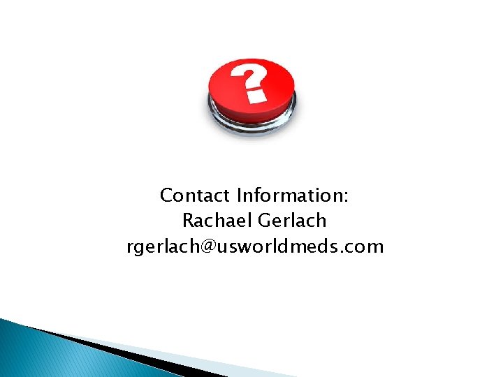 Contact Information: Rachael Gerlach rgerlach@usworldmeds. com 