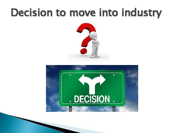 Decision to move into industry 