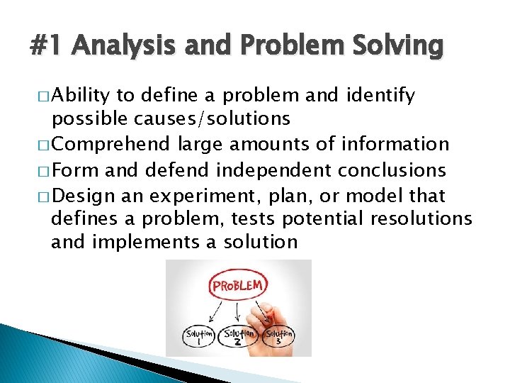 #1 Analysis and Problem Solving � Ability to define a problem and identify possible