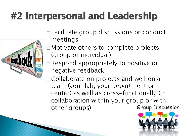 #2 Interpersonal and Leadership � Facilitate group discussions or conduct meetings � Motivate others