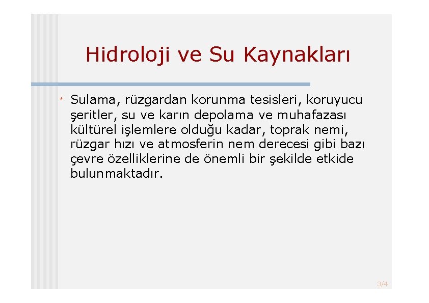 Hidroloji ve Su Kaynakları * Sulama, rüzgardan korunma tesisleri, koruyucu şeritler, su ve karın