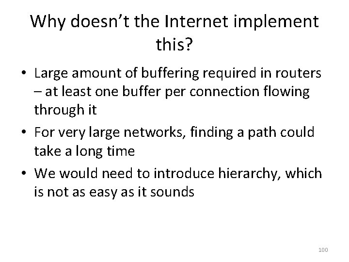 Why doesn’t the Internet implement this? • Large amount of buffering required in routers