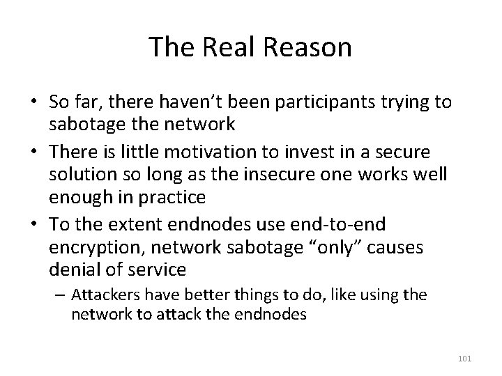 The Real Reason • So far, there haven’t been participants trying to sabotage the