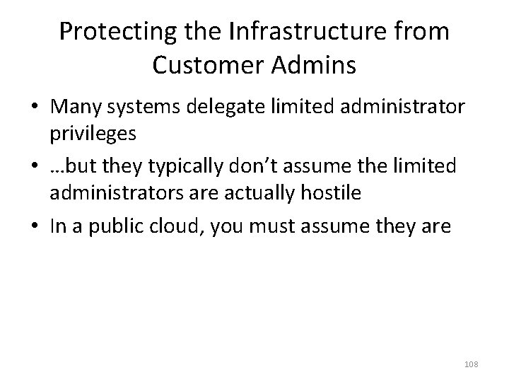 Protecting the Infrastructure from Customer Admins • Many systems delegate limited administrator privileges •