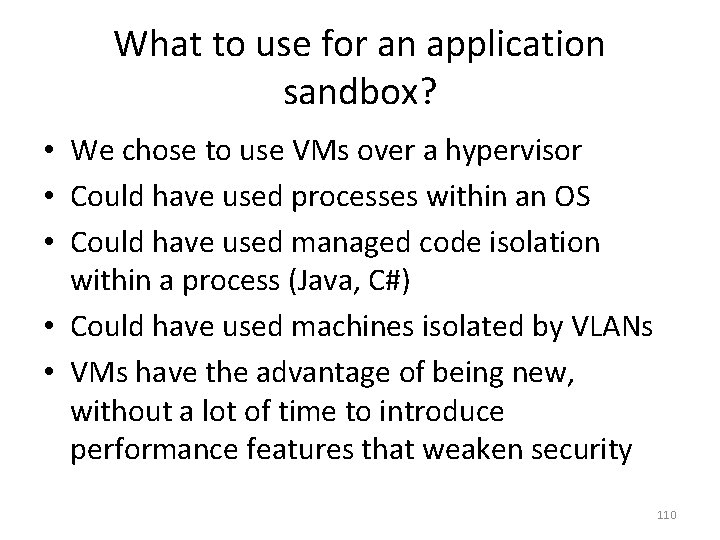 What to use for an application sandbox? • We chose to use VMs over